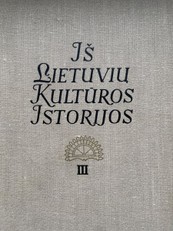 Iš lietuvių kultūros istorijos (III dalis)