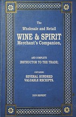 The Wholesale And Retail Wine & Spirit Merchant's Companion - 1839 Reprint