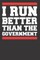 I Run Better Than the Government