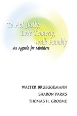 To Act Justly, Love Tenderly, Walk Humbly