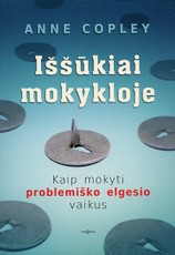 Iššūkiai mokykloje. Kaip mokyti problemiško elgesio vaikus