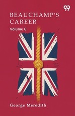 Beauchamp's Career Volume 6