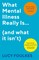 What Mental Illness Really Is... (and what it isn't)
