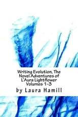 Writing Evolution, The Novel Adventures of L'Aura Lightflower Volumes 1-3