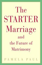 The Starter Marriage and the Future of Matrimony
