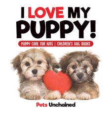 I Love My Puppy! | Puppy Care for Kids | Children's Dog Books