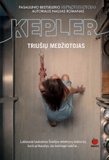 TRIUŠIŲ MEDŽIOTOJAS: labiausias laukiamas Švedijos detektyvų šedevras, kuris prikaustys Jus bemiegei nakčiai