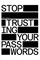 Stop Trusting Your Passwords