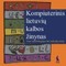 Kompiuterinis lietuvių kalbos žinynas. Nuo morfologijos iki reikalų raštų (CD)