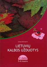 Lietuvių kalbos užduotys 5-6 klasei. 2 dalis Lietuvių kalbos užduotys 5-6 klasei. 2 dalis