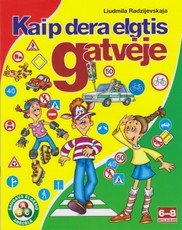 Kaip dera elgtis gatvėje. Saugaus elgesio abėcėlė