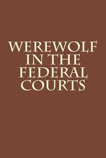 Werewolf in the Federal Courts