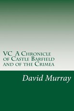 VC A Chronicle of Castle Barfield and of the Crimea