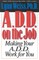 A.D.D. on the Job