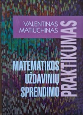 Matematikos uždavinių sprendimų praktikumas