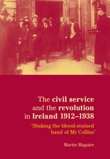 The civil service and the revolution in Ireland 1912-1938