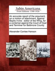 An Accurate Report of the Argument, on a Motion of Attachment, Against Baptis Irvine
