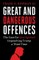 Great and Dangerous Offences