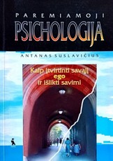 Paremiamoji psichologija: kaip įtvirtinti savąjį ego ir išlikti savimi