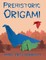 Prehistoric Origami
