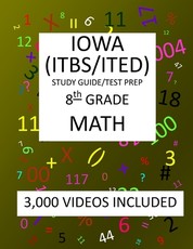 8th Grade IOWA ITBS ITED, 2019 MATH, Test Prep