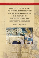 Regional Conflict and Demographic Patterns on the Jesuit Missions Among the GuaranÃ­ in the Seventeenth and Eighteenth Centuries