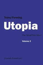 Trans/Forming Utopia - Volume II; The 'Small Thin Story'
