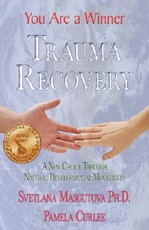 Trauma Recovery - You Are A Winner; A New Choice Through Natural Developmental Movements