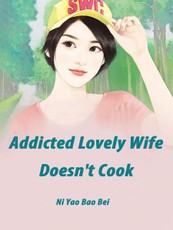 Addicted: Lovely Wife Doesn't Cook