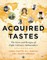Acquired Tastes
