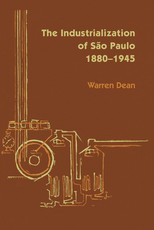 The Industrialization of SÃ£o Paulo, 1800-1945