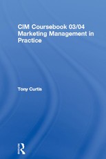 CIM Coursebook 03/04 Marketing Management in Practice