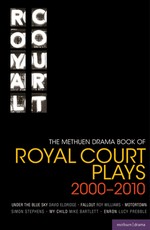 The Methuen Drama Book of Royal Court Plays 2000-2010