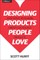 Designing Products People Love