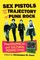Sex Pistols and the Trajectory of Punk Rock