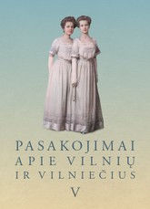 Pasakojimai apie Vilnių ir vilniečius V