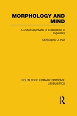 Hall, C: Morphology and Mind (RLE Linguistics C: Applied Lin