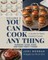 You Can Cook Any Thing