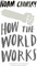 How the World Works