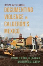 Documenting Violence in CalderÃ³n's Mexico