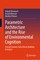 Parametric Architecture and the Rise of Environmental Cognition