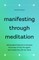 Manifesting Through Meditation