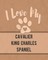 I Love My Cavalier King Charles Spaniel
