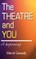 Theatre and You