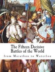 The Fifteen Decisive Battles of the World