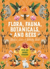 Flora, Fauna, Botanicals, and Bees Sticker, Color & Activity Book