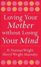 Loving Your Mother without Losing Your Mind
