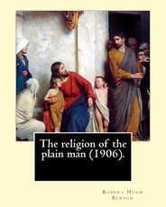 The religion of the plain man (1906). By