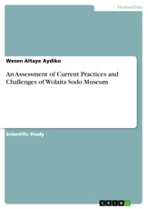 An Assessment of Current Practices and Challenges of Wolaita Sodo Museum