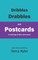 Dribbles, Drabbles, and Postcards